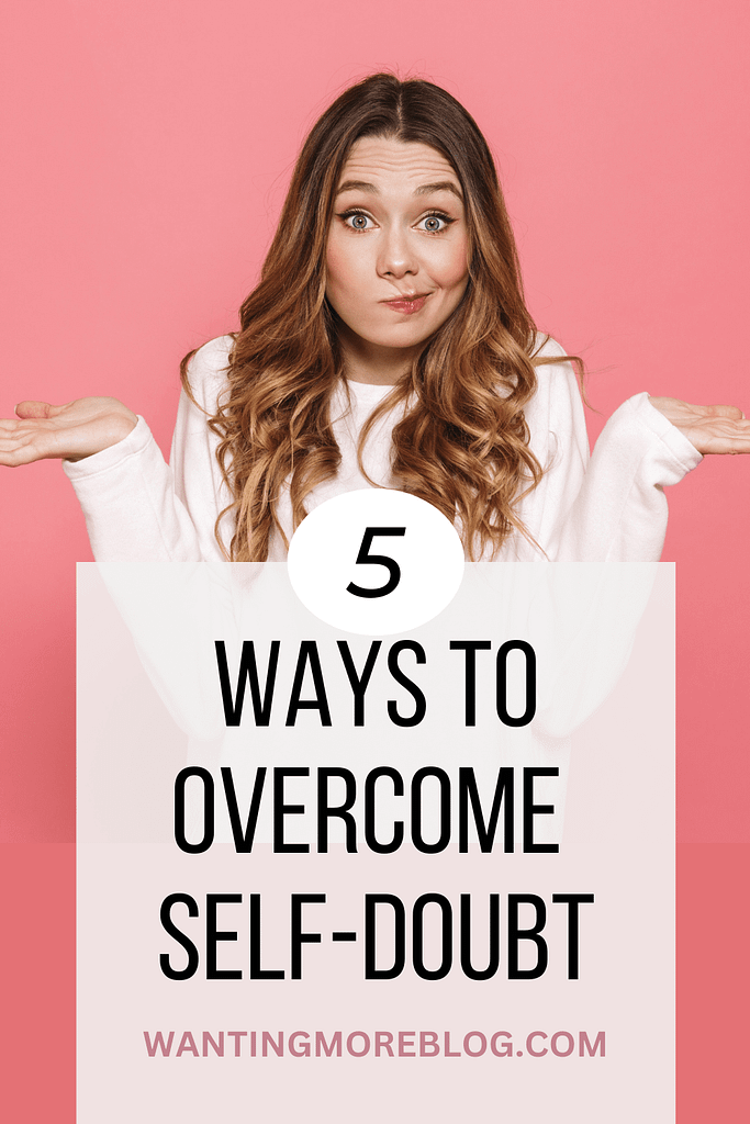 5 Ways to Overcome Self-Doubt and Improve Self-Confidence