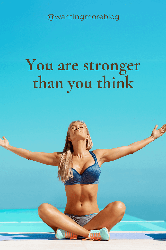 "You are stronger than you think." wanting more blog